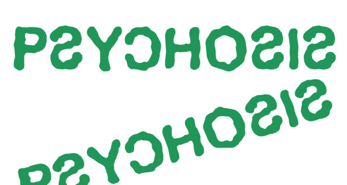 Psychosis Psychosis